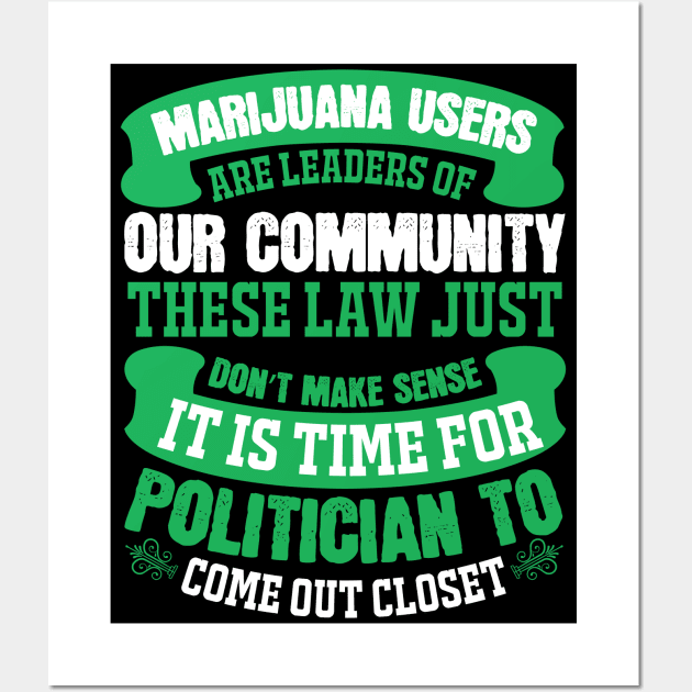 Marijuana Users Are Leaders Of Our Community Wall Art by Dojaja